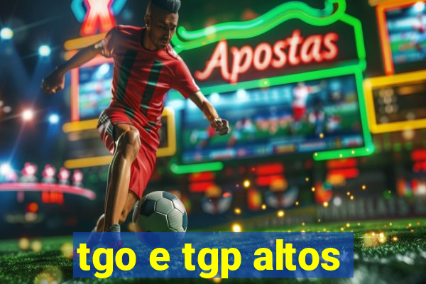 tgo e tgp altos